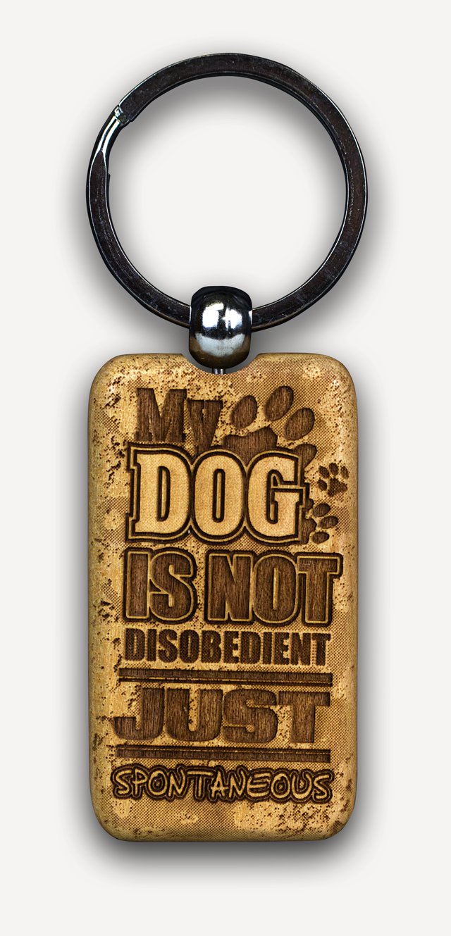 Dog Just Spontaneous - Dog Key Chain